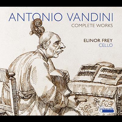 Antonio Vandini: Complete Works / Elinor Frey