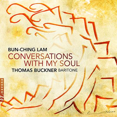 Bun-Ching Lam: Conversations With My Soul / Thomas Buckner