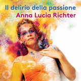 Monteverdi: Il delirio della passione / Anna Lucia Richter