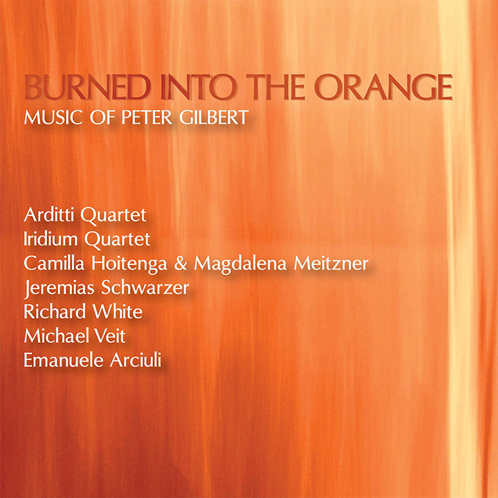 Burned Into the Orange - Music of Peter Gilbert