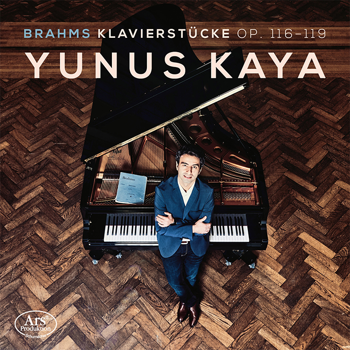 Brahms: Klavierstücke, Opp. 116-119 / Yunus Kaya