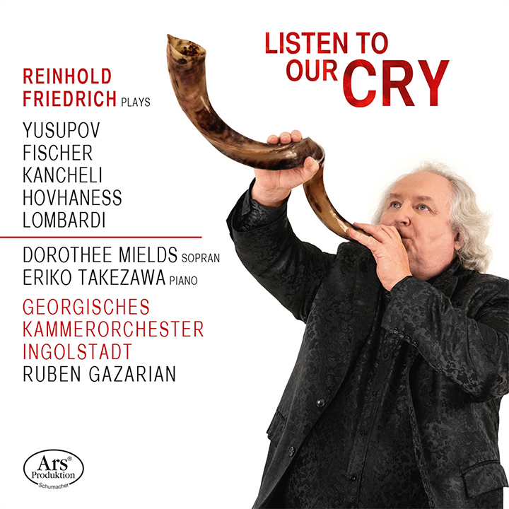 Listen To Our Cry /  Reinhold Friedrich, Gazarian, Ingolstadt Georgian Chamber Orchestra
