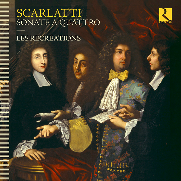 Scarlatti: Sonate a quattro / Les Récréations