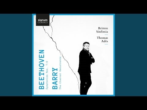 Beethoven: Symphonies Nos. 7-9 - Barry: The Eternal Recurrence / Adès, Britten Sinfonia