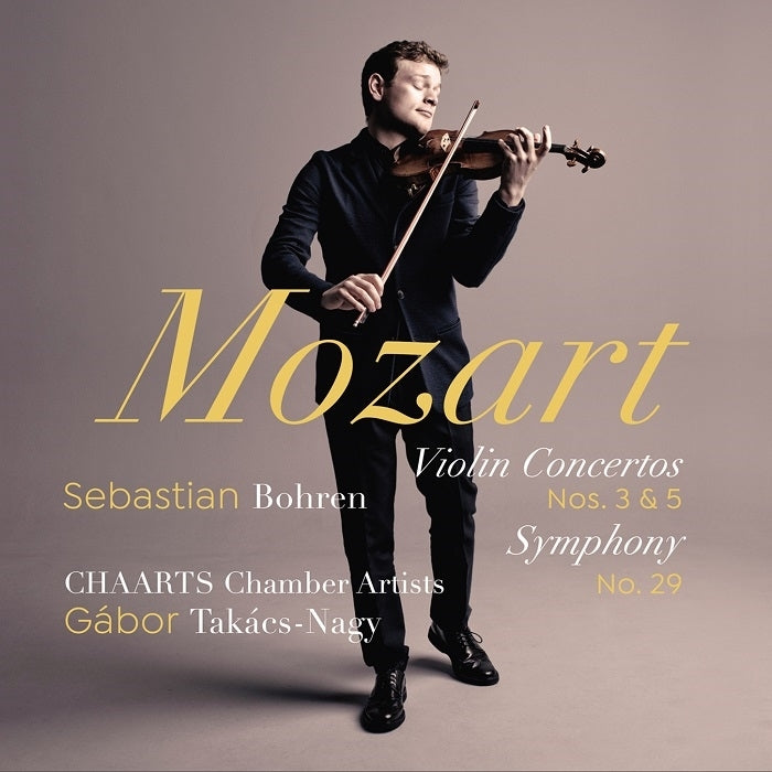 Mozart: Violin Concertos Nos. 3 & 5 - Symphony No. 29 / Bohren, Takács-Nagy, CHAARTS Chamber Artists