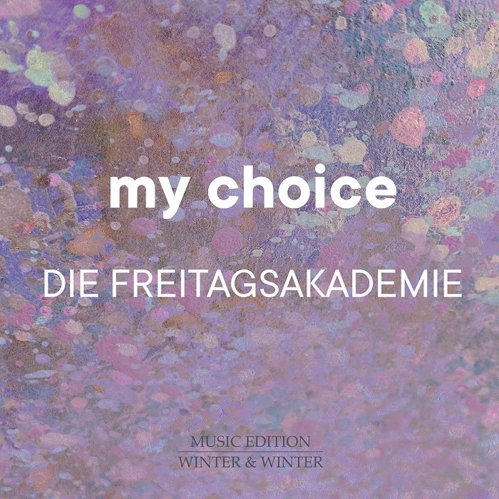 My Choice / Die Freitagsakademie