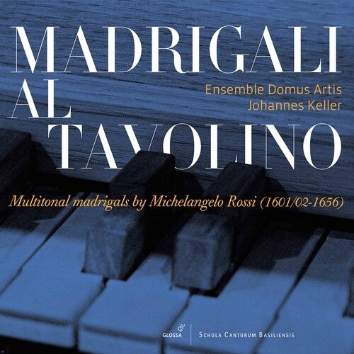 Madrigali al tavolino - Multitonal madrigals by Michelangelo Rossi / Keller, Domus Artis Ensemble