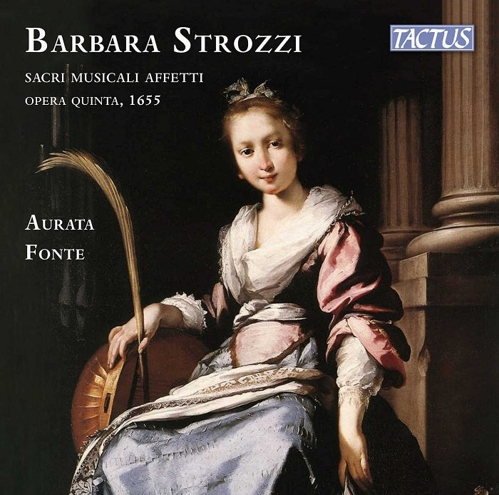 Strozzi: Sacri musicali affetti / Aurata Fonte Ensemble