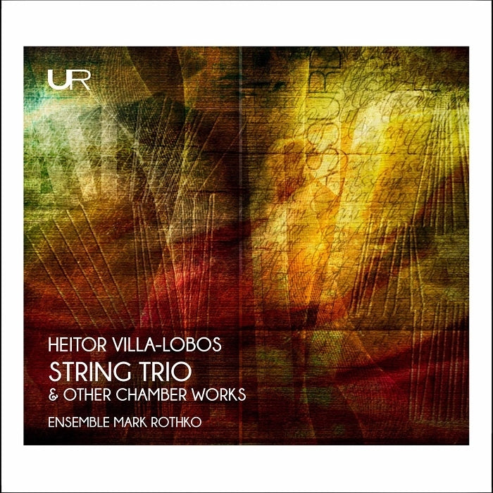 Villa-lobos: String Trio & other chamber works / Mark Rothko Ensemble