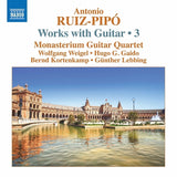 Ruiz-Pipó: Works with Guitar, Vol. 3 / Monasterium Guitar Quartet