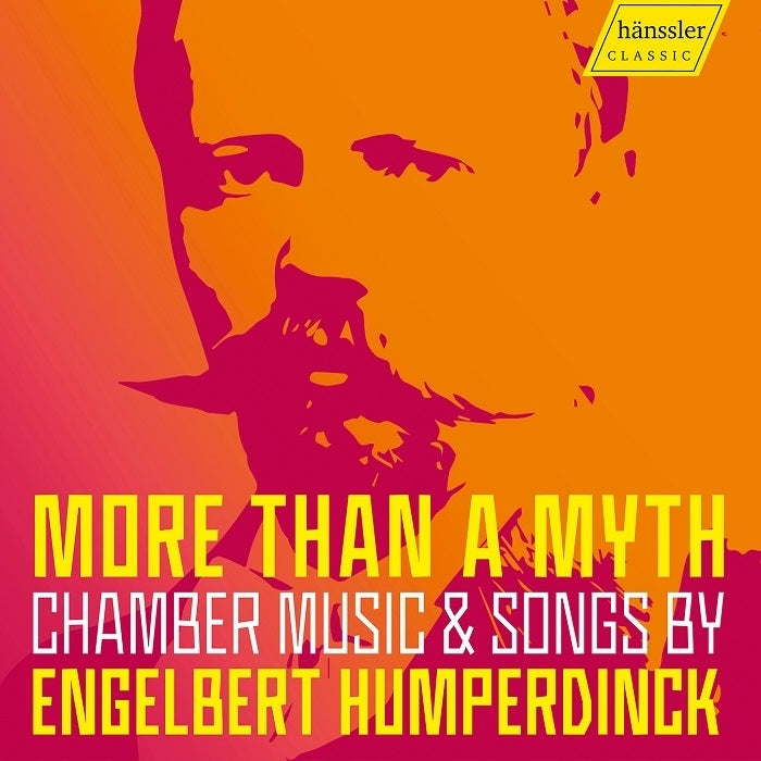 Humperdinck: More than a Myth - Chamber Music & Songs by Engelbert Humperdinck / Various