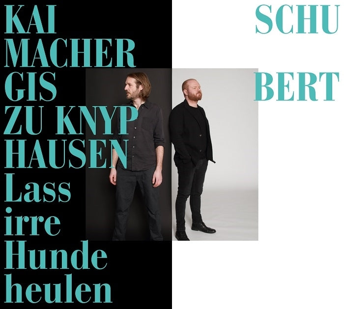 Schubert: Lass Irre Hunde Heulen / Knyphausen, Schumacher