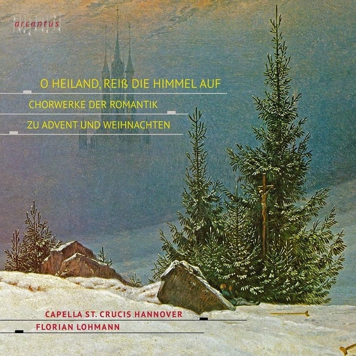 O Heiland, Reiß die Himmel auf – Chorwerke der Romantik zu Advent und Weihnachten / Lohmann, Capella St. Crucis Hannover