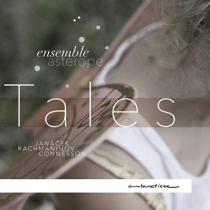 Rachmaninoff, Janácek, Connesson: Tales / Ensemble Asterope