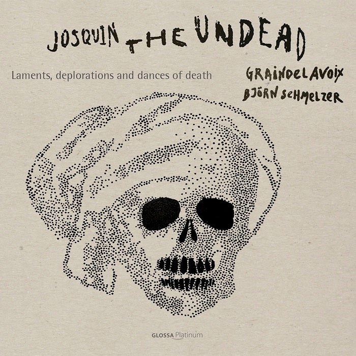 Josquin, the Undead - Laments, deplorations and dances of death / Schmelzer, Graindelavoix
