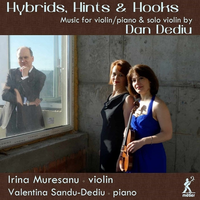 Hybrids, Hints & Hooks - Dediu: Music for violin & piano, and solo violin