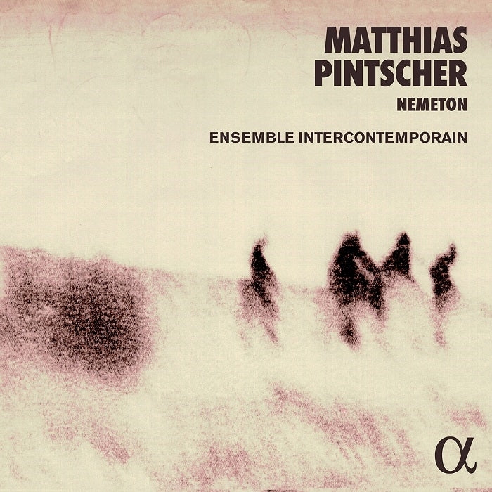 Pintscher: Nemeton / Ensemble InterContemporain