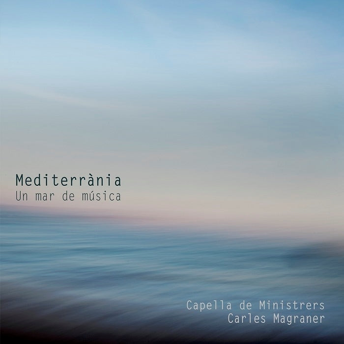 Mediterrània: Un Mar de Música / Magraner, Capella de Ministrers