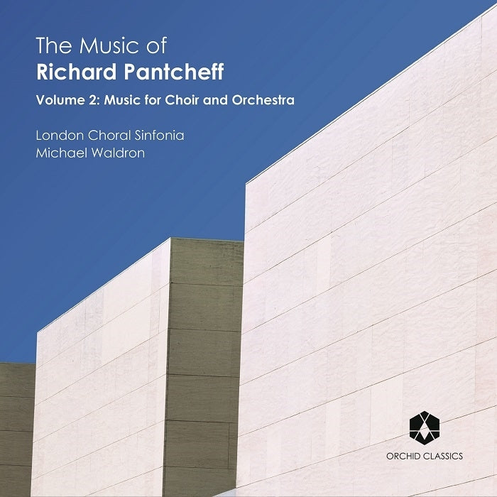 The Music of Richard Pantcheff, Vol. 2 - Music for Choir and Orchestra / Waldron, London Choral Sinfonia