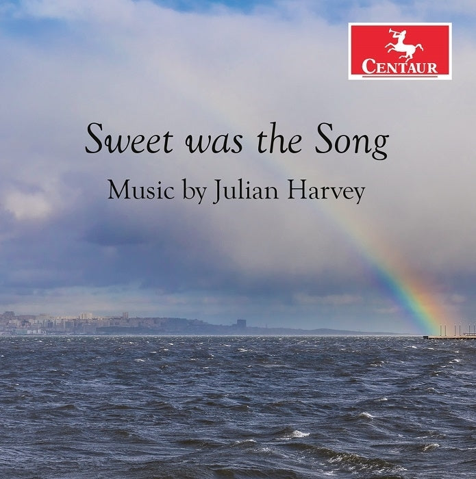 Sweet was the Song: Music by Julian Harvey