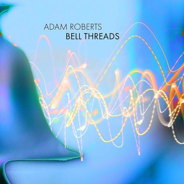 Roberts: Bell Threads / Lash, Behr, andPlay, Bearthoven, JACK Quartet
