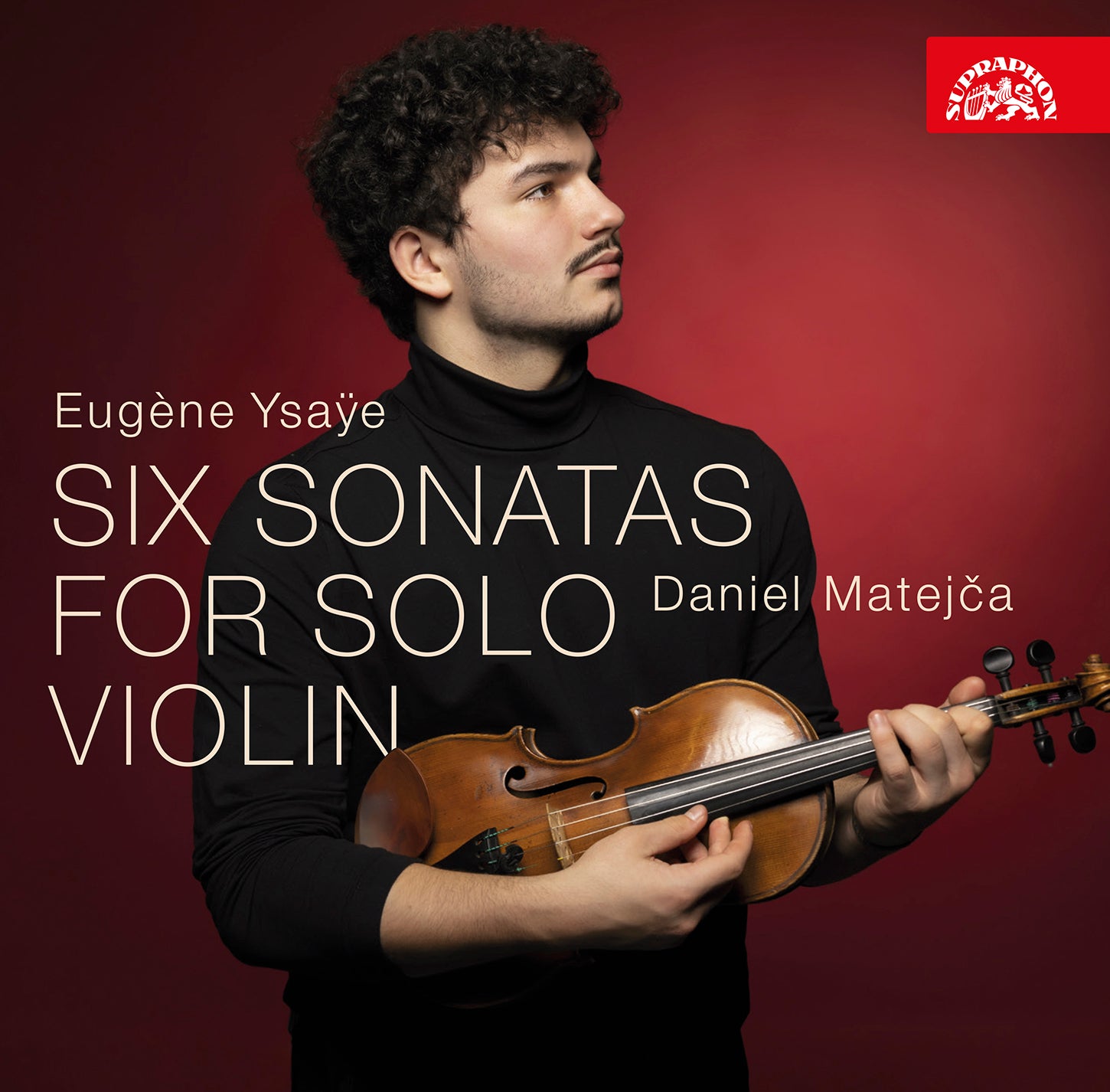 Eugene Ysaÿe - Six Sonatas for Solo Violin / Daniel Matejča