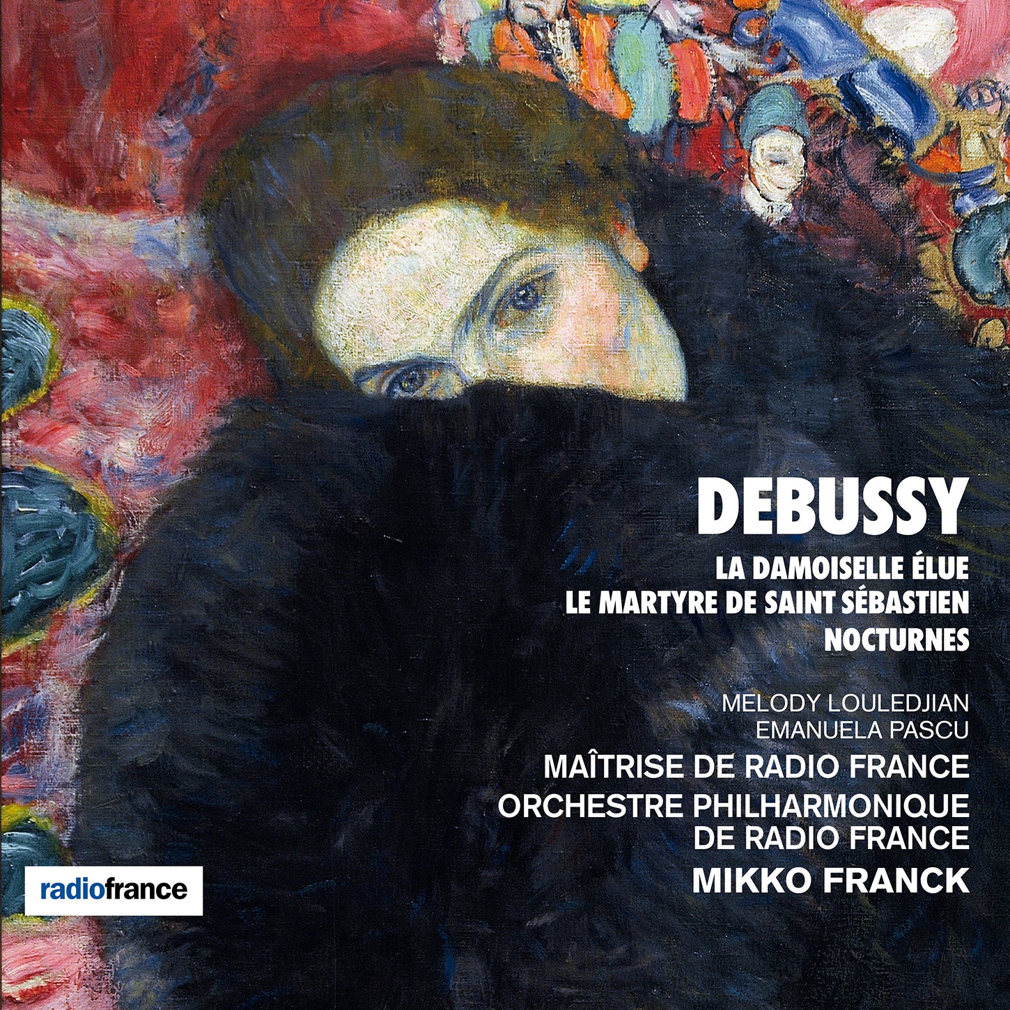 Debussy: La Damoiselle élue; Le Martyre de saint Sébastien; Nocturnes / Louledjian, Pascu, Franck, Philharmonic Orchestra & Choirs of Radio France
