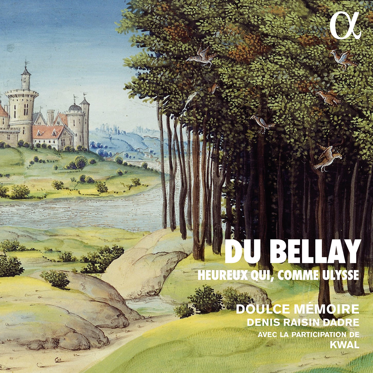 Du Bellay: Heureux qui, comme Ulysse / Dadre, Kwal, Doulce Mémoire