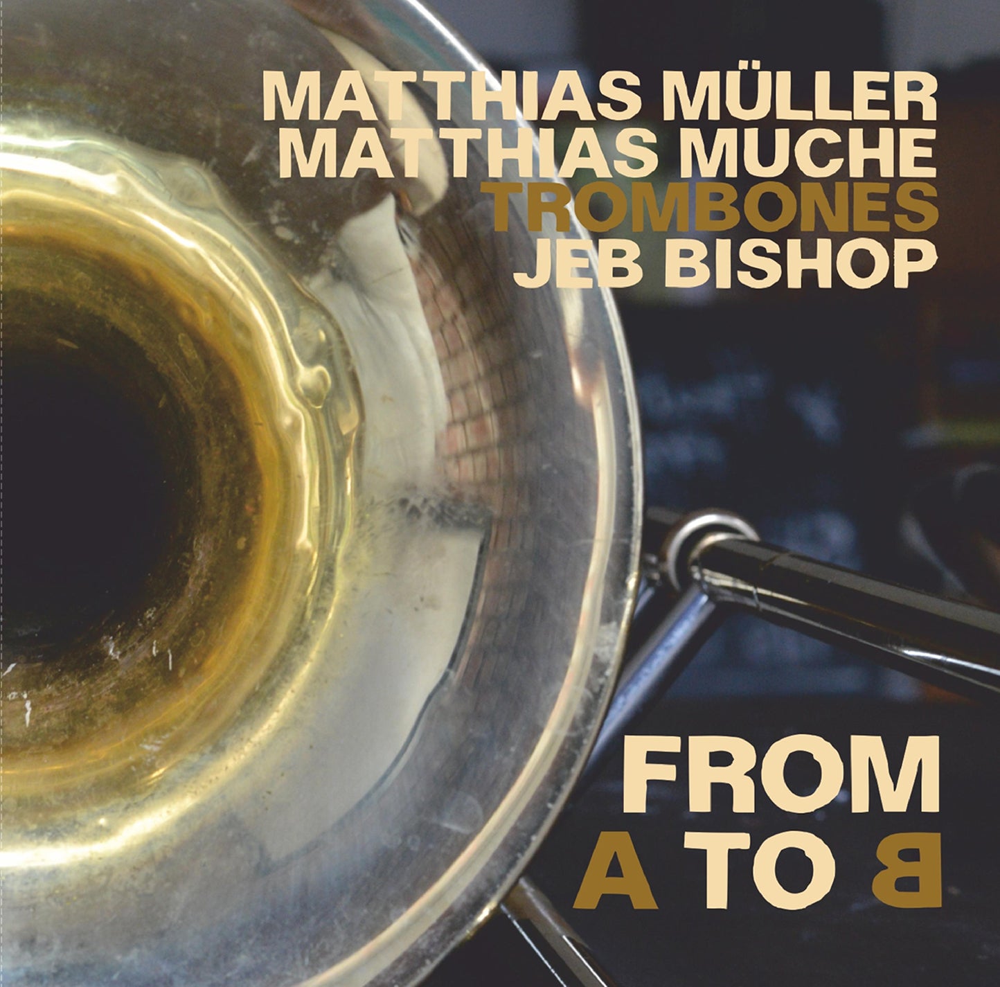 Bishop, Müller & Muche: Trombones - From A to B