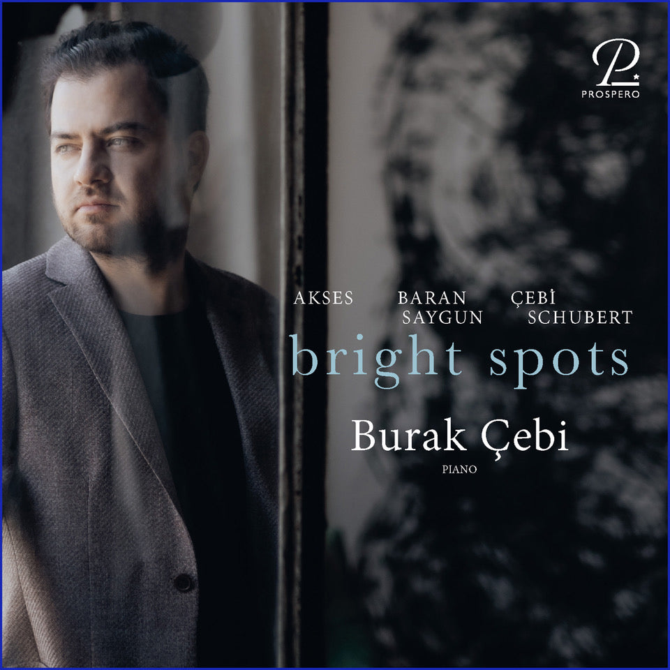 Schubert, Akses, Baran & Saygun: Bright Spots - Schubert & Turkish Piano Music / Çebi