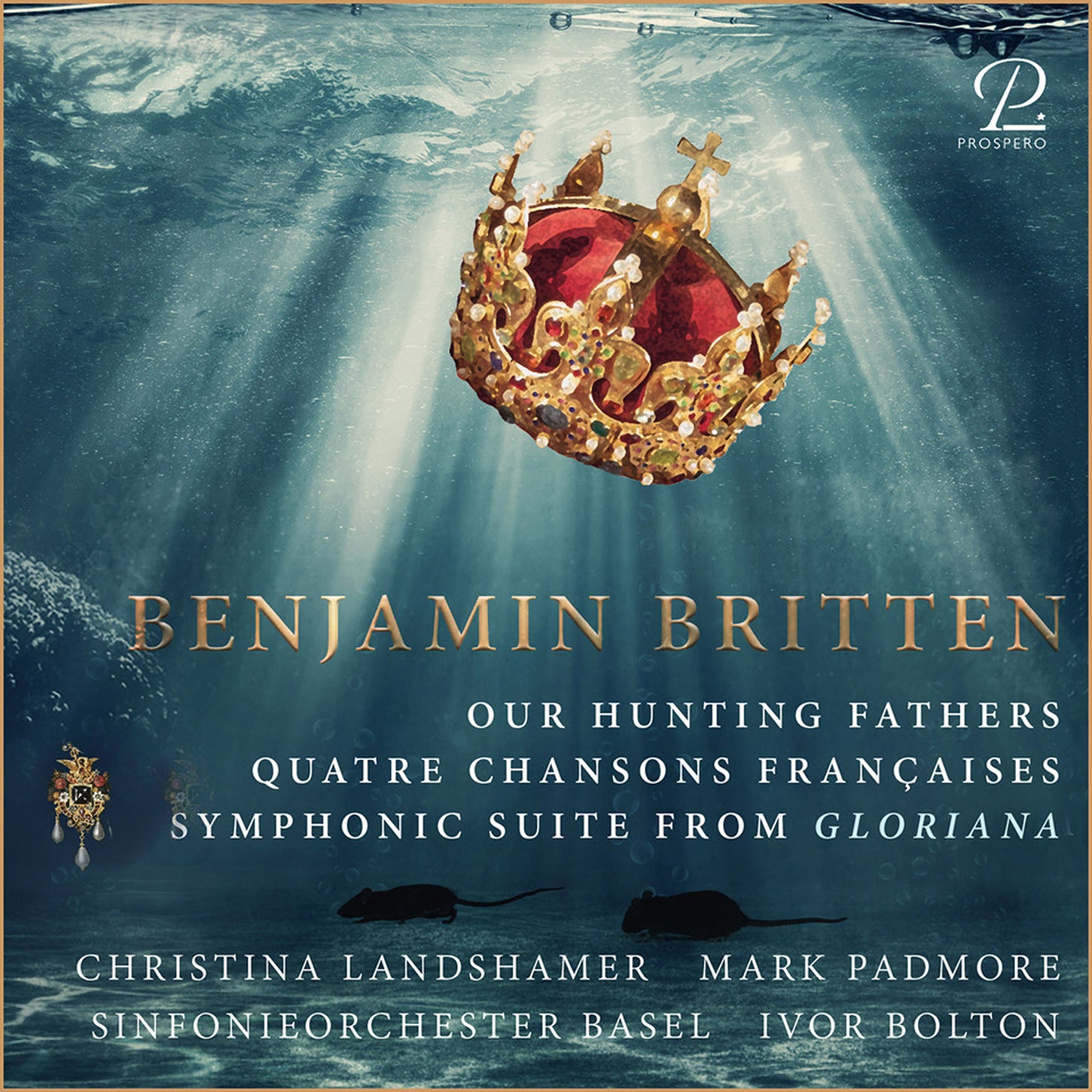 Britten: Gloriana Suite, Our Hunting Fathers etc. / Padmore, Landshamer, Basel Symphony