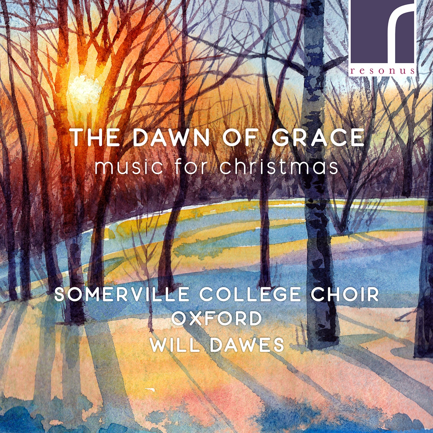 The Dawn of Grace - Music for Christmas / Dawes, Somerville College Choir Oxford