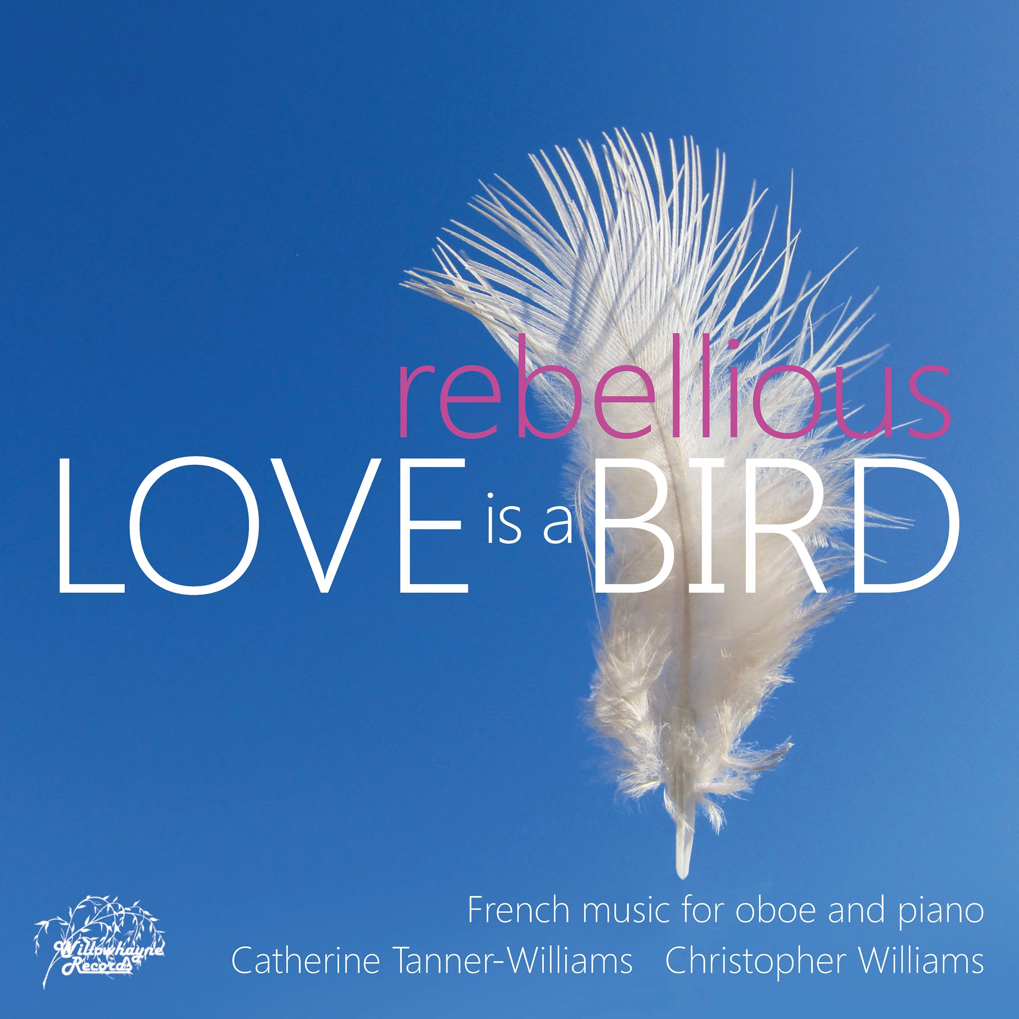 Love is a Rebellious Bird - Music for Oboe & Piano / Tanner-Williams, Williams
