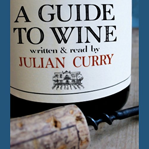 A Guide to Wine / Julian Curry (unabridged) [4 CDs]