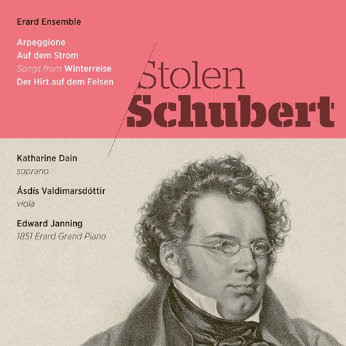 Stolen Schubert: Lieder & Sonatas / Erard Ensemble