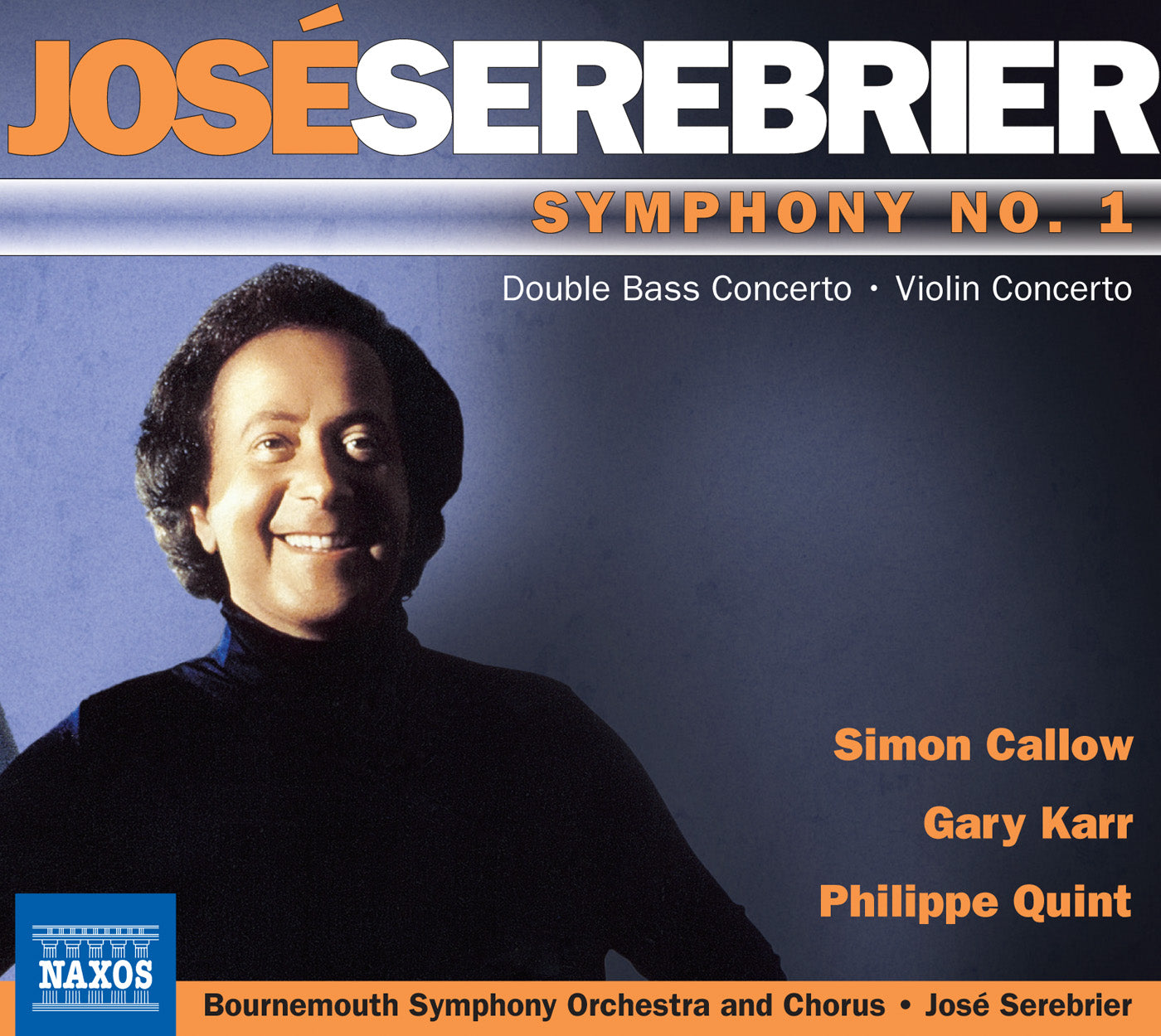 Serebrier: Symphony No. 1 & Concertos / Callow, Karr, Quint, Bournemouth Symphony