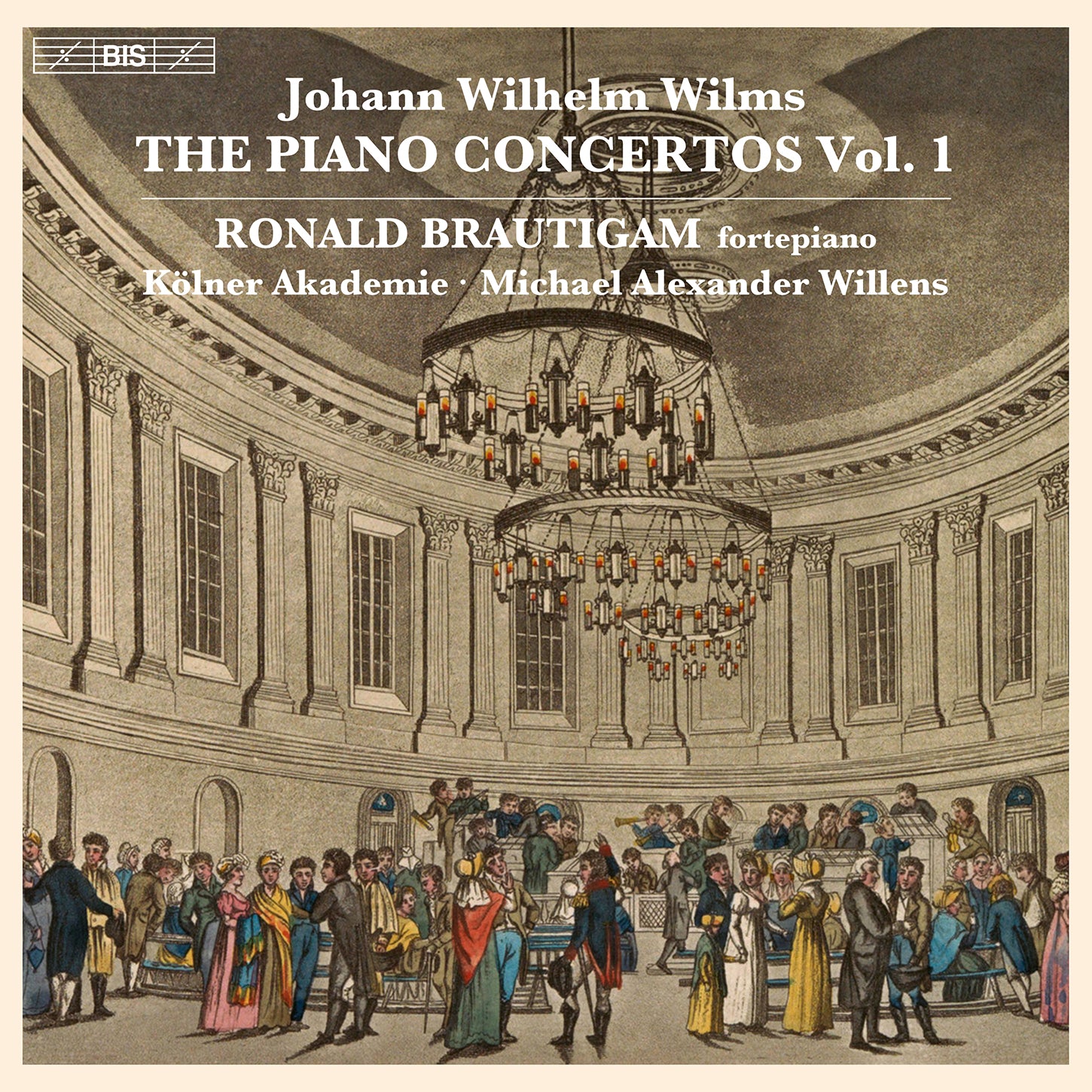 Wilms: The Piano Concertos, Vol. 1 / Brautigam, Willens, Cologne Academy