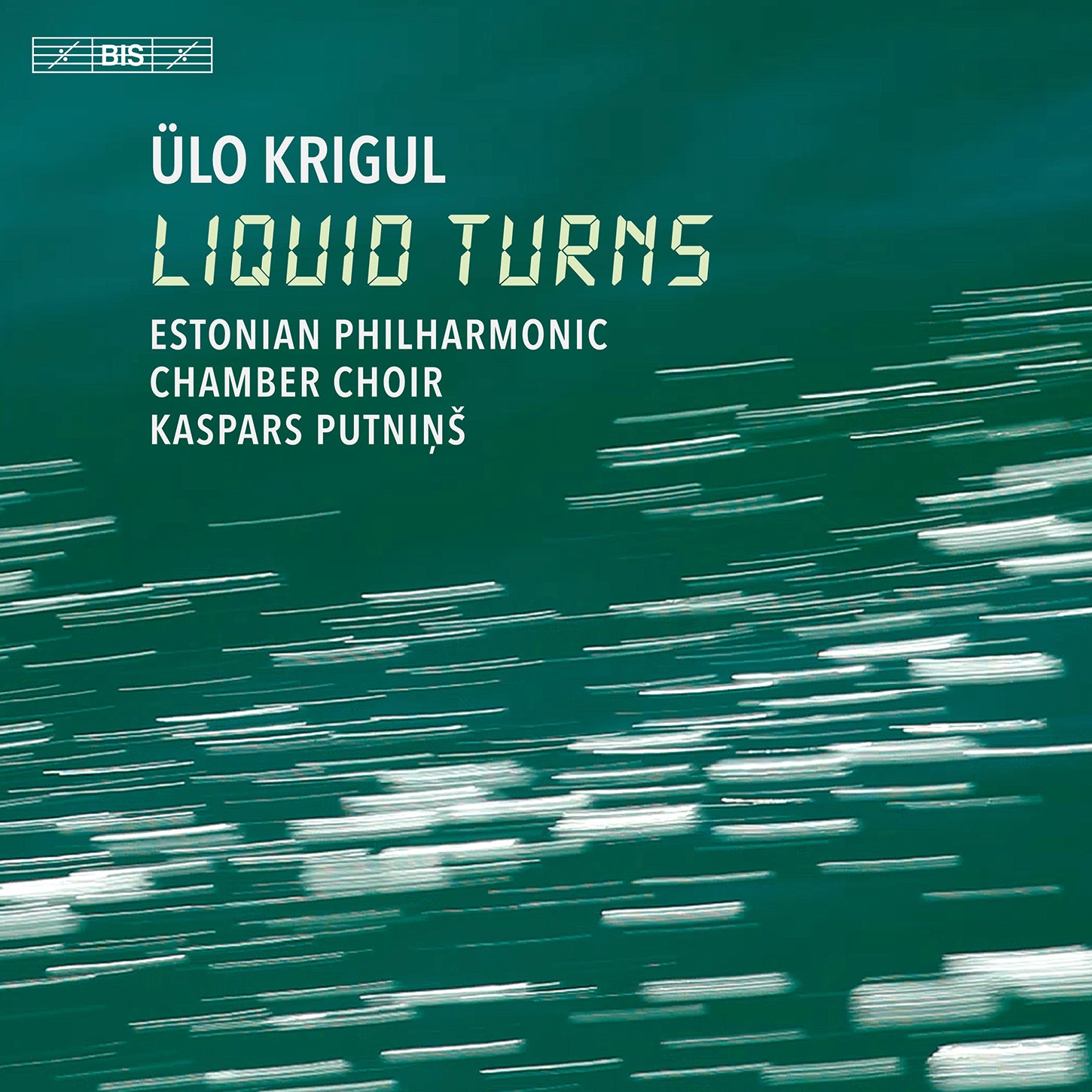 Krigul: liquid turns / Estonian Philharmonic Chamber Choir