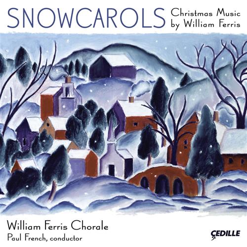 Ferris: Snowcarols, Gentle Mary, Etc / French, William Ferris Chorale