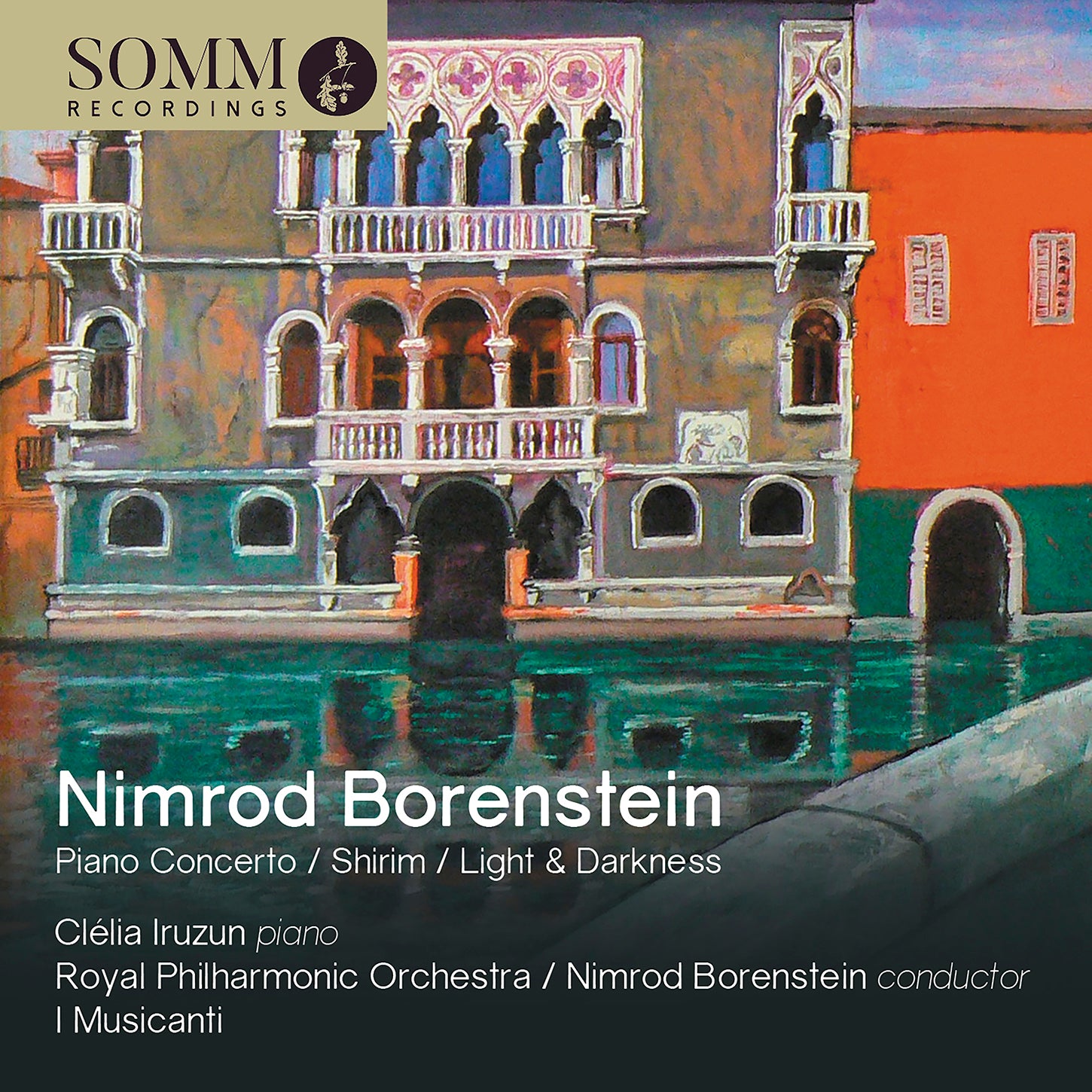 Borenstein: Piano Concerto; Shirim; Light & Darkness / Iruzun, I Musicanti, Royal PO