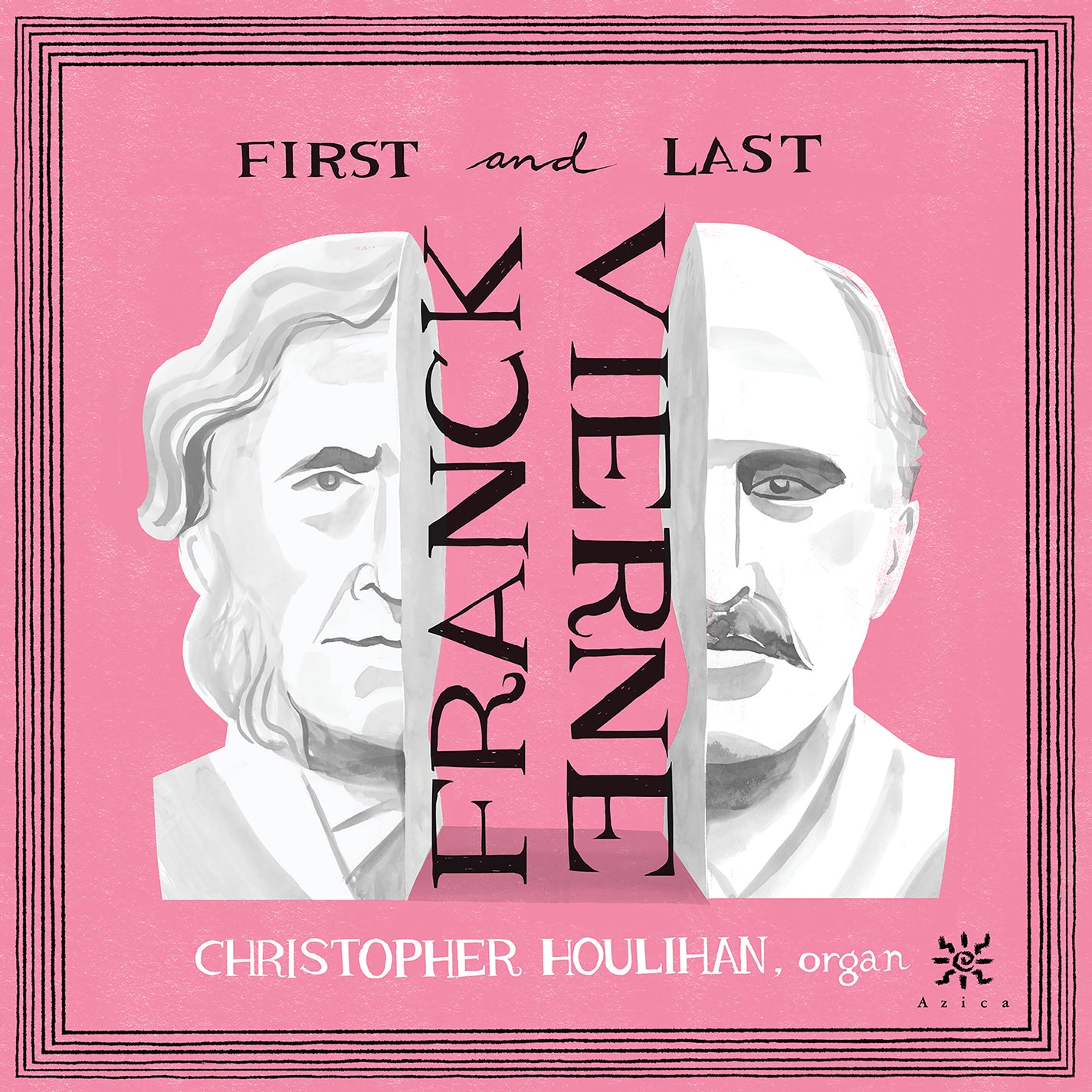 First & Last - Franck & Vierne: Organ Symphonies / Houlihan