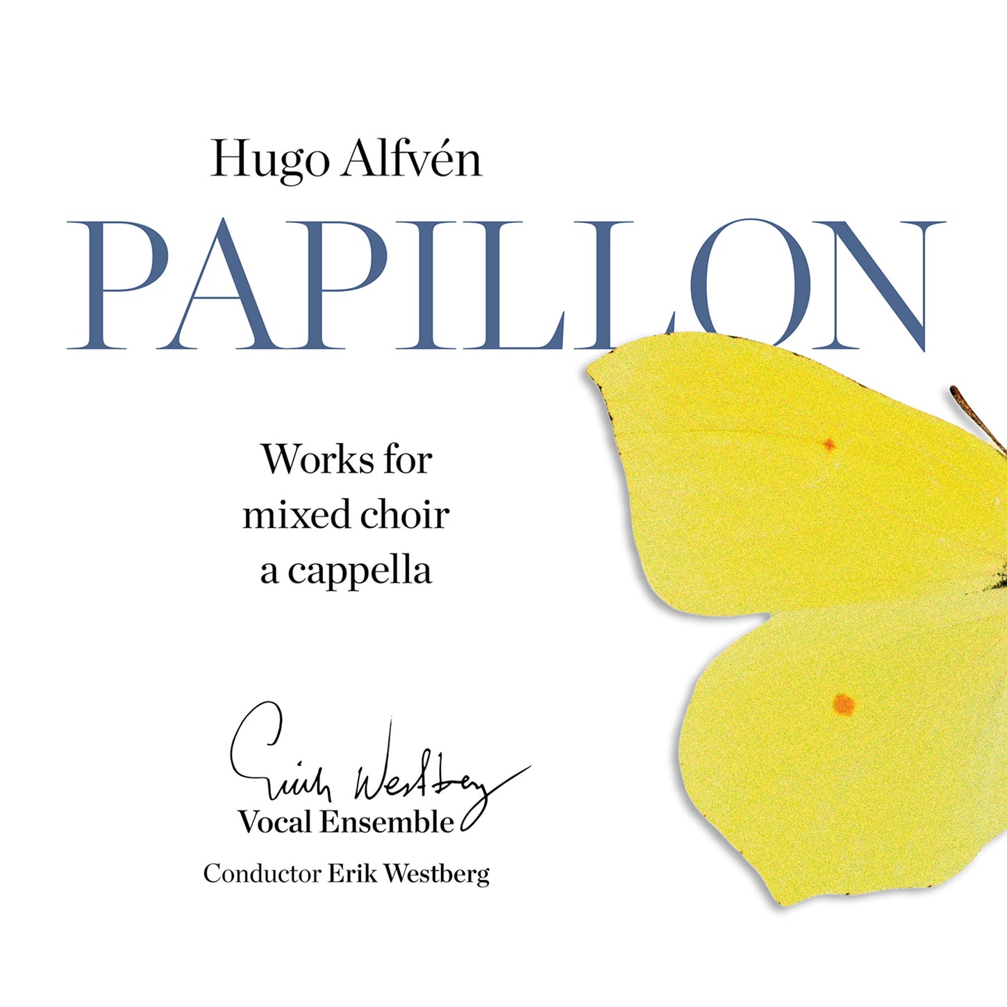 Alfvén: Papillon - Works for Mixed Choir a Cappella / Westberg Vocal Ensemble