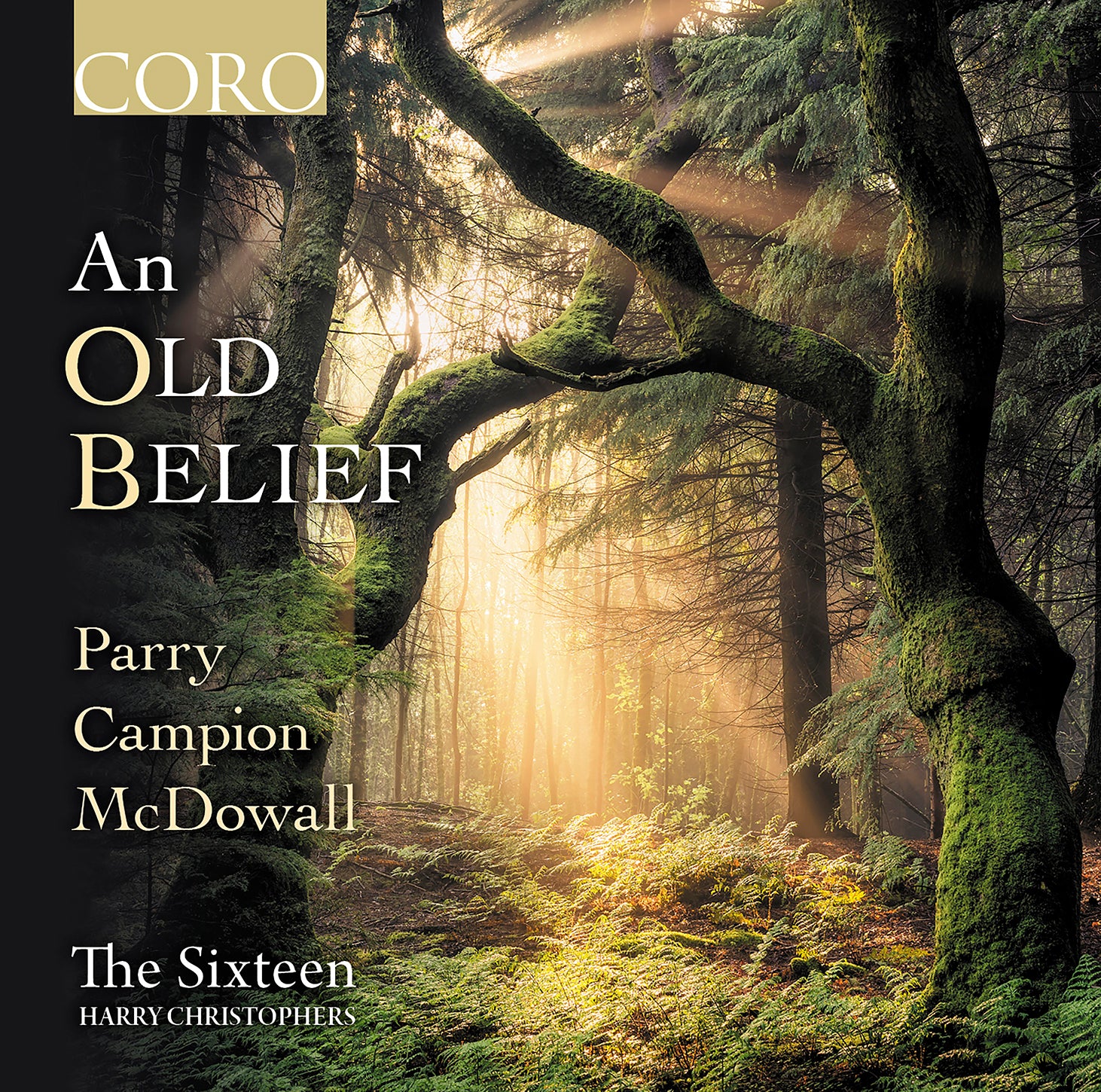 Parry, Campion, McDowall: An Old Belief / Christophers, The Sixteen Choir