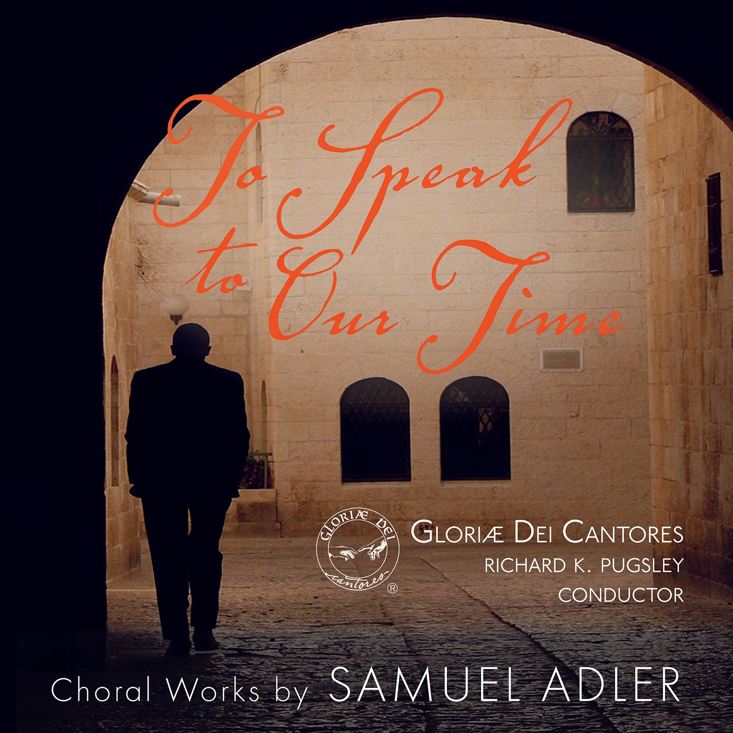 Adler: To Speak to Our Time / Pugsley, Gloriæ Dei Cantores