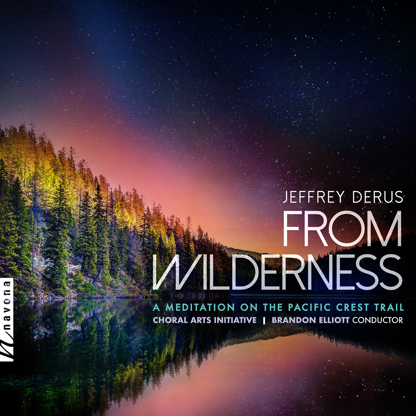 Derus: From Wilderness - A Meditation on the Pacific Crest Trail / Mills, Elliott, Choral Arts Initiative