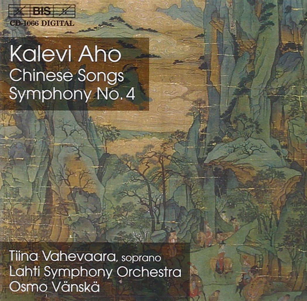 Aho: Chinese Songs; Symphony No. 4 / Vahevaara, Vänskä, Lahti Symphony