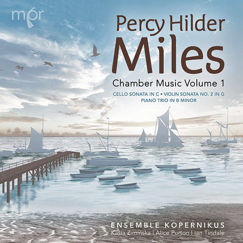 Percy Hilder Miles: Chamber Music, Vol. 1 / Ensemble Kopernikus