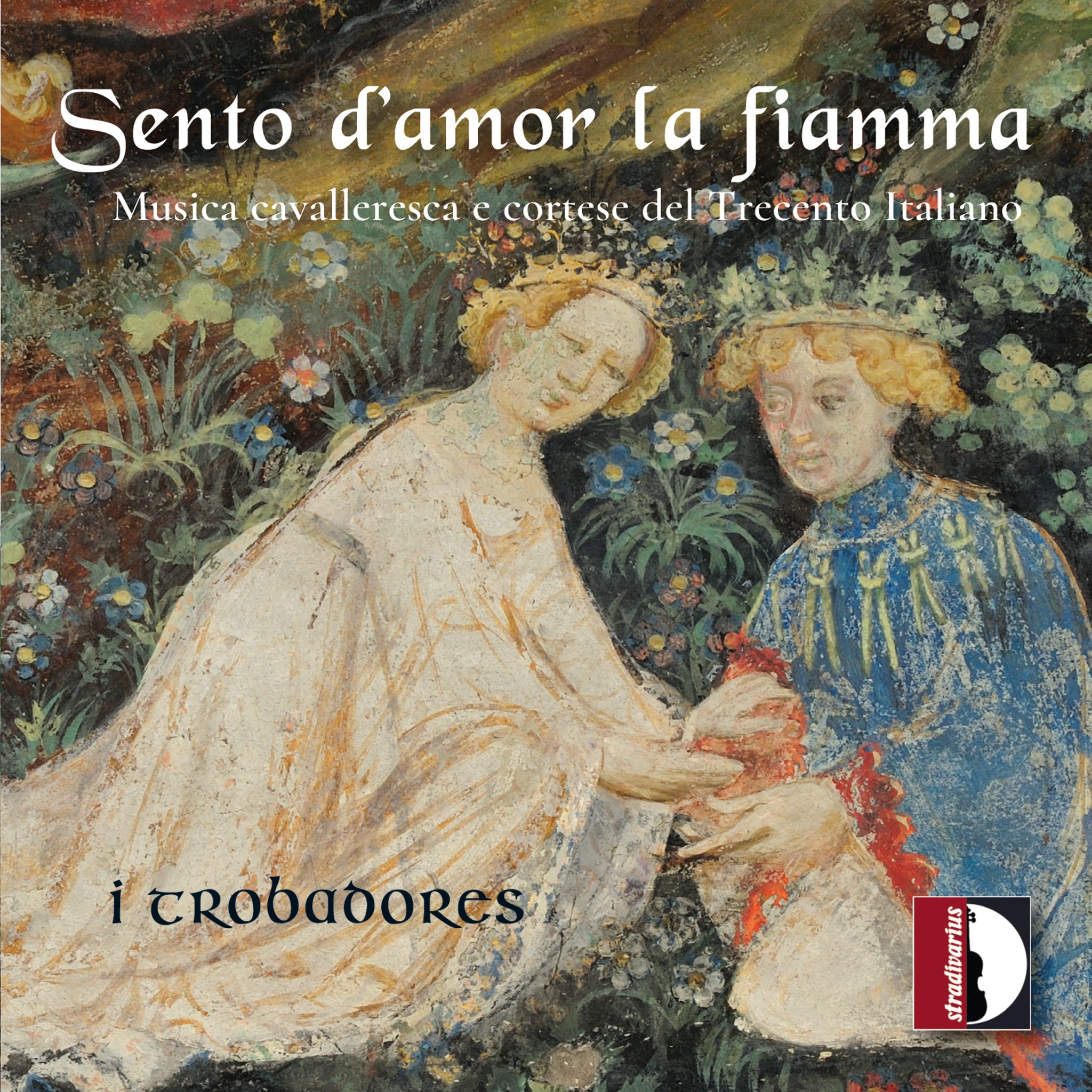 I Feel the Flame of Love: Italian 14th-Century Music / I Trobadores