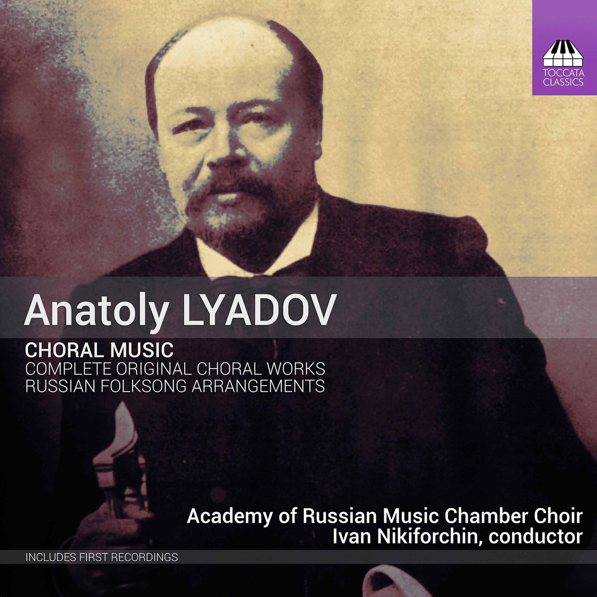Lyadov: Complete Original Choral Works and Selected Russian Folksong Arrangements / Nikiforchin, Academy of Russian Music Chamber Choir