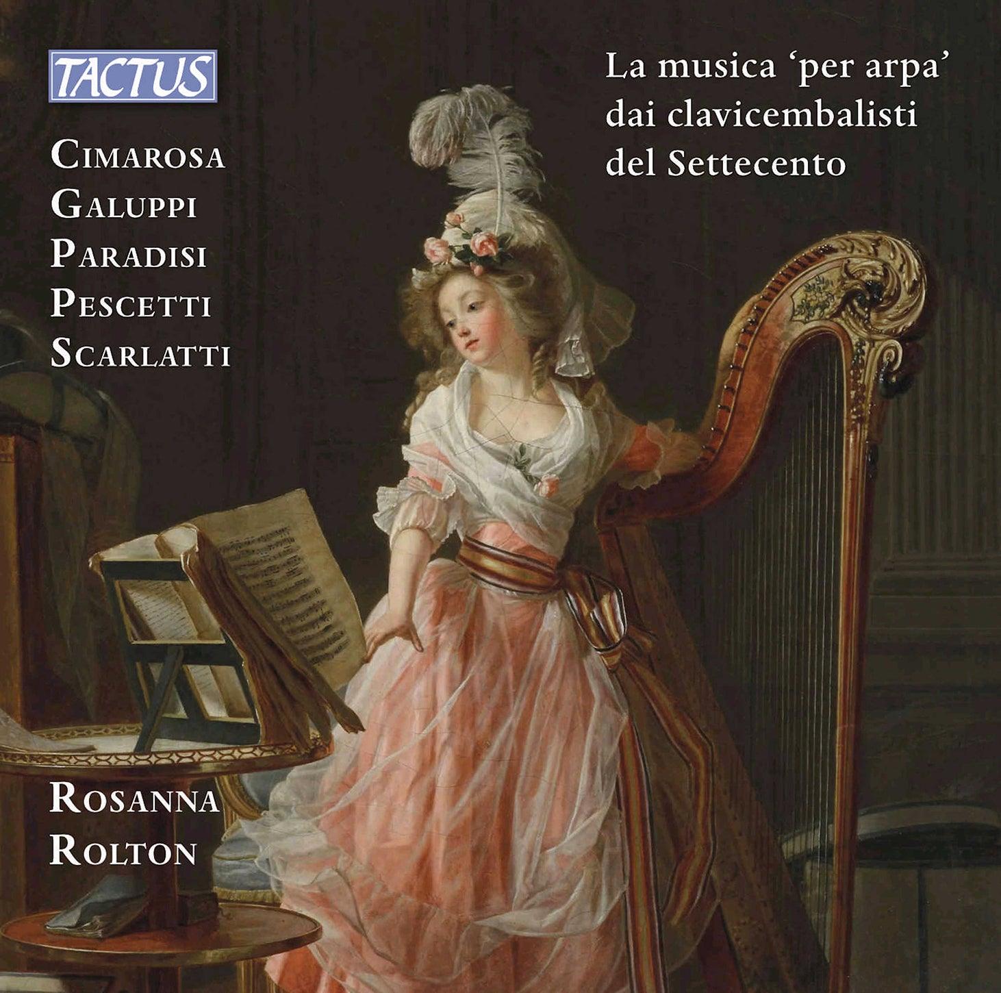 Cimarosa, Galuppi, D. Scarlatti: La musica "per arpa" / Rolton - ArkivMusic